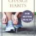 Change daily habits for better health