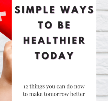 Simple Ways to Be Healthier Today