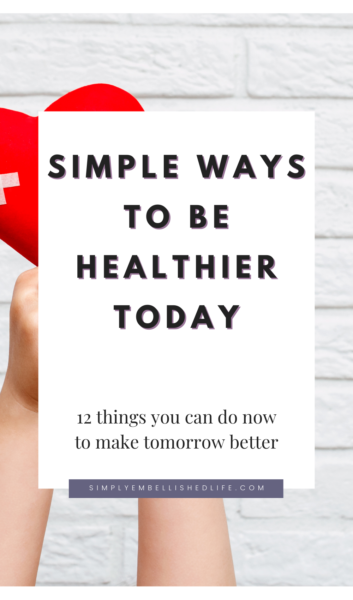 Simple Ways to Be Healthier Today