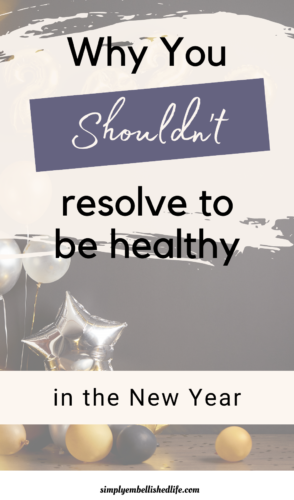 Why you shouldn't resolve to be healthy in the new year