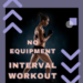 No equipment interval workout