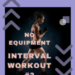 No equipment interval workout