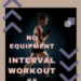 No equipment interval workout #4