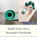 Build a strength training workout