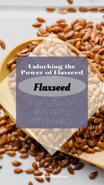 the power of flaxseed and it's health benefits