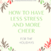 How to Have Less Stress and More Cheer for the Holidays