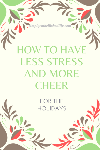 How to Have Less Stress and More Cheer for the Holidays