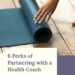 Perks of Partnering with a health coach